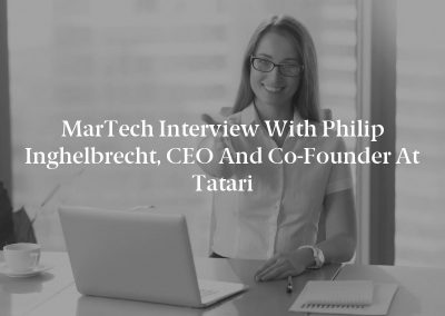 MarTech Interview with Philip Inghelbrecht, CEO and Co-Founder at Tatari
