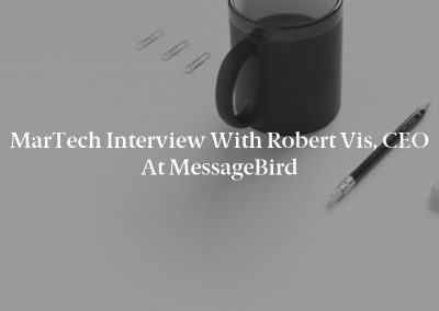 MarTech Interview with Robert Vis, CEO at MessageBird