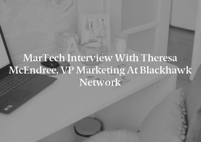 MarTech Interview with Theresa McEndree, VP Marketing at Blackhawk Network