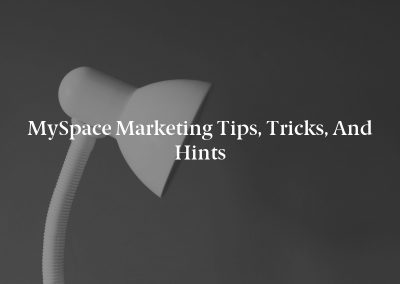 MySpace Marketing Tips, Tricks, and Hints