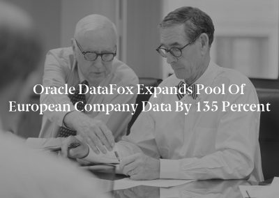 Oracle DataFox Expands Pool of European Company Data by 135 Percent