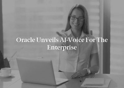Oracle Unveils AI-Voice for the Enterprise
