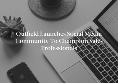 Outfield Launches Social Media Community to Champion Sales Professionals
