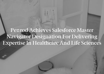 Penrod Achieves Salesforce Master Navigator Designation for Delivering Expertise in Healthcare and Life Sciences