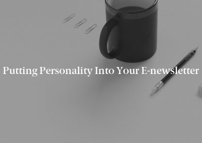 Putting Personality Into Your E-newsletter