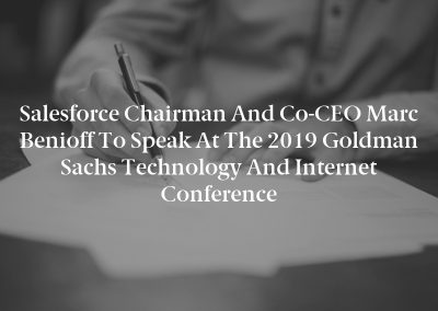 Salesforce Chairman and Co-CEO Marc Benioff to Speak at the 2019 Goldman Sachs Technology and Internet Conference