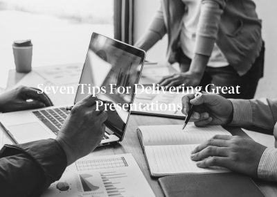 Seven Tips for Delivering Great Presentations
