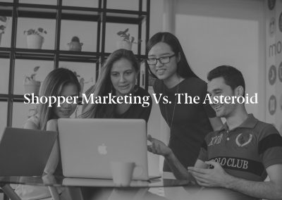 Shopper Marketing vs. the Asteroid