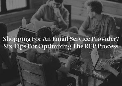 Shopping for an Email Service Provider? Six Tips for Optimizing the RFP Process