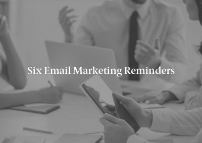 Six Email Marketing Reminders
