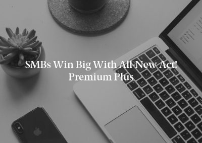 SMBs Win Big with All-New Act! Premium Plus