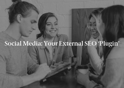 Social Media: Your External SEO ‘Plugin’