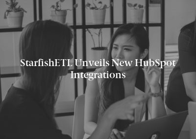 StarfishETL Unveils New HubSpot Integrations