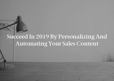 Succeed in 2019 by Personalizing and Automating Your Sales Content