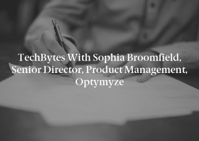 TechBytes with Sophia Broomfield, Senior Director, Product Management, Optymyze