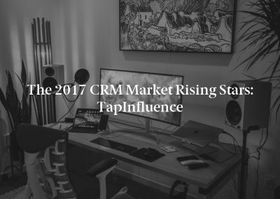 The 2017 CRM Market Rising Stars: TapInfluence