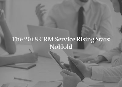The 2018 CRM Service Rising Stars: noHold