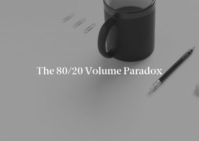 The 80/20 Volume Paradox