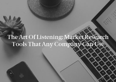 The Art of Listening: Market Research Tools That Any Company Can Use