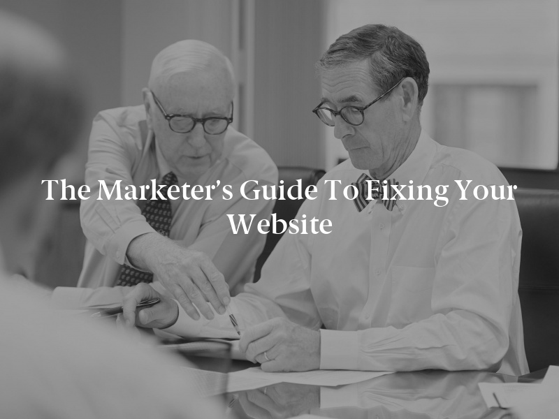 The Marketer’s Guide to Fixing Your Website