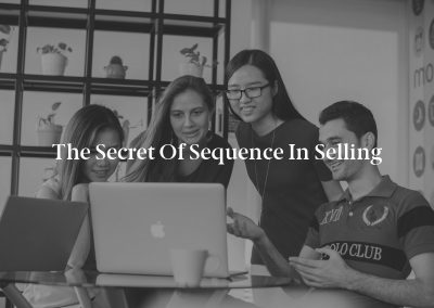 The Secret of Sequence in Selling