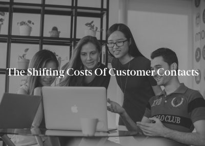 The Shifting Costs of Customer Contacts