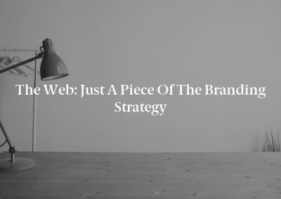 The Web: Just a Piece of the Branding Strategy