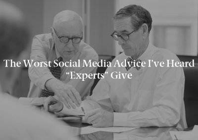 The Worst Social Media Advice I’ve Heard “Experts” Give