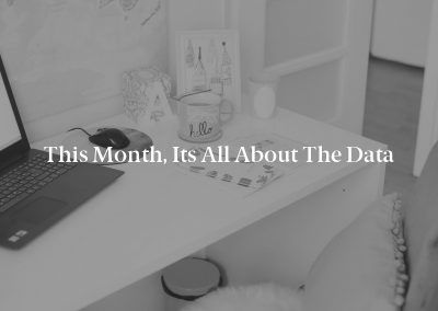 This Month, Its All About the Data
