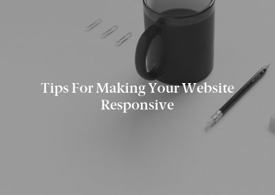Tips for Making Your Website Responsive