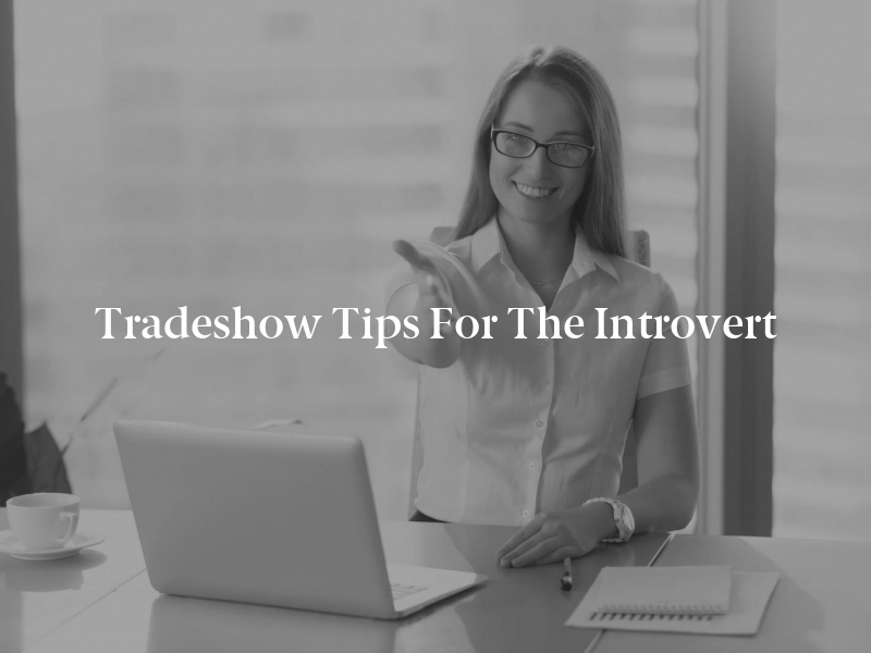 Tradeshow Tips for the Introvert