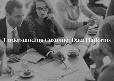 Understanding Customer Data Platforms