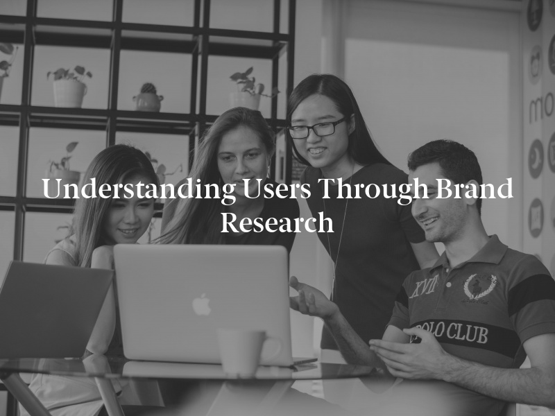 Understanding Users through Brand Research