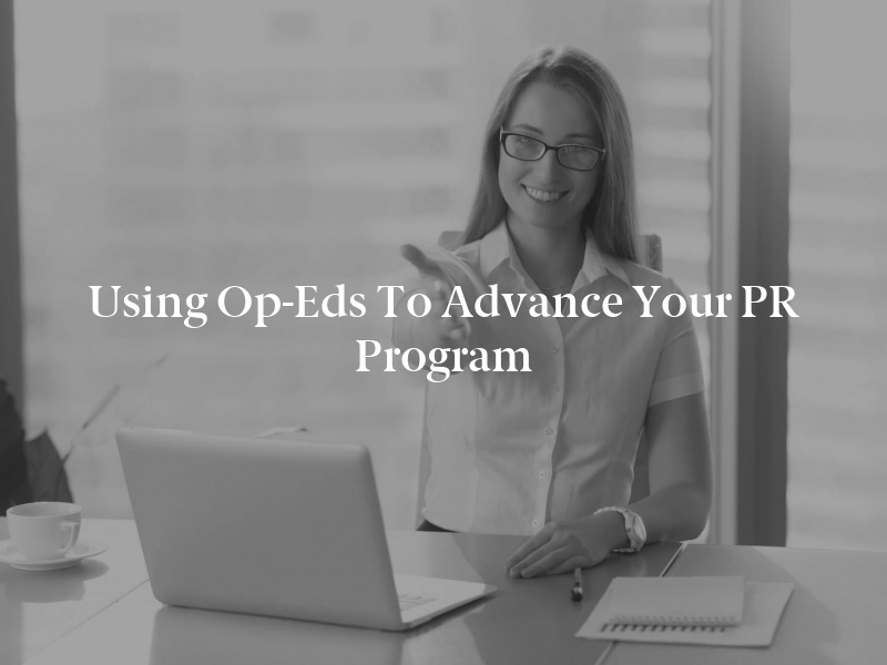 Using Op-Eds to Advance Your PR Program