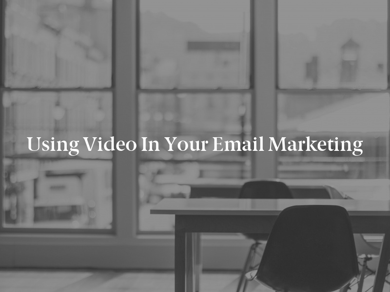 Using Video in Your Email Marketing