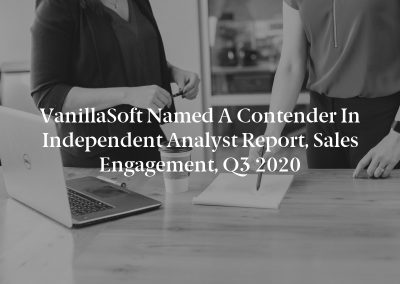 VanillaSoft Named a Contender in Independent Analyst Report, Sales Engagement, Q3 2020
