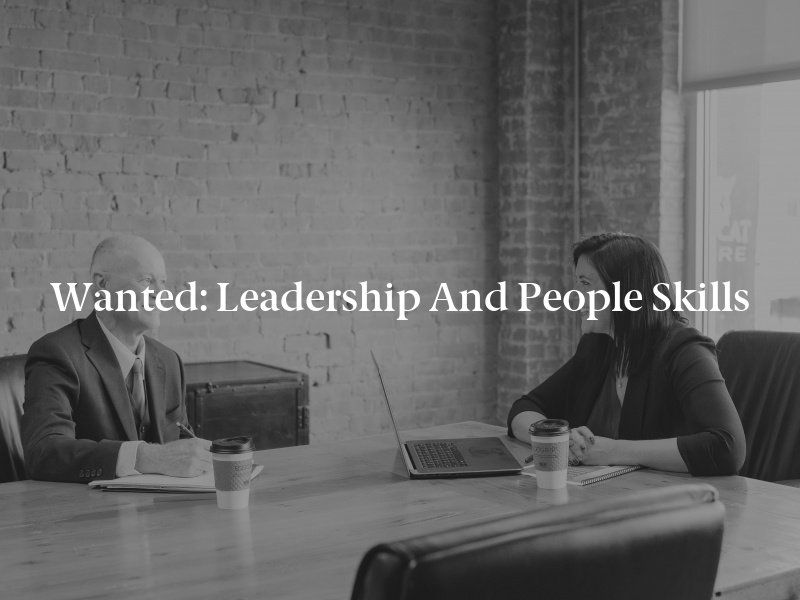 Wanted: Leadership and People Skills