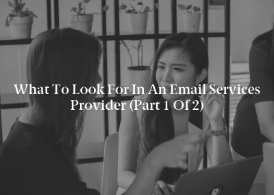 What to Look for in an Email Services Provider (Part 1 of 2)