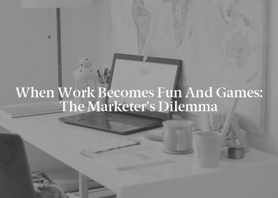 When Work Becomes Fun and Games: The Marketer’s Dilemma