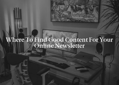 Where to Find Good Content for Your Online Newsletter
