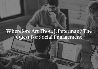 Wherefore Art Thou, J. Peterman? The Quest for Social Engagement