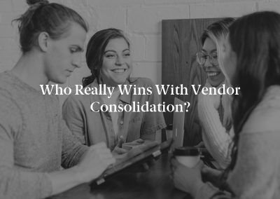 Who Really Wins with Vendor Consolidation?