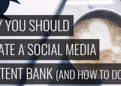 Why You Should Create a Social Media Content Bank (and How to do it)