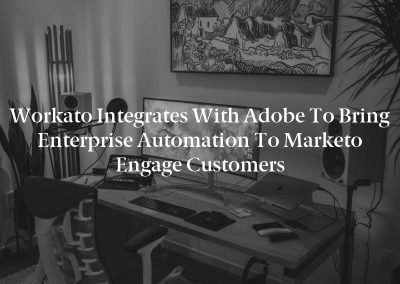 Workato Integrates with Adobe to Bring Enterprise Automation to Marketo Engage Customers