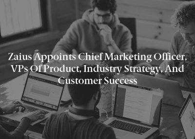 Zaius Appoints Chief Marketing Officer, VPs of Product, Industry Strategy, and Customer Success