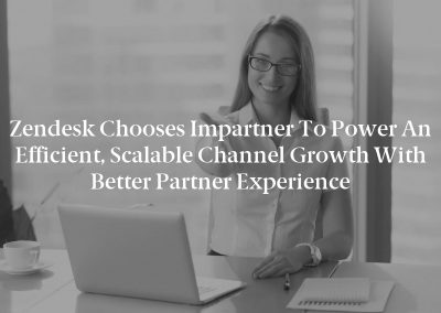 Zendesk Chooses Impartner To Power An Efficient, Scalable Channel Growth with Better Partner Experience