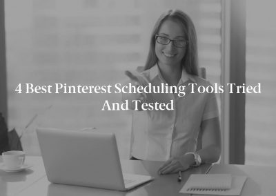 4 Best Pinterest Scheduling Tools Tried and Tested