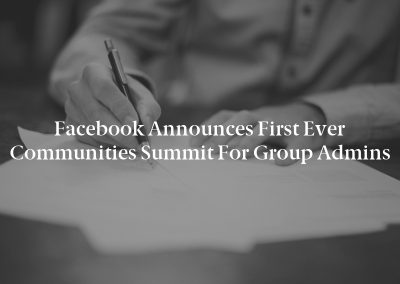 Facebook Announces First Ever Communities Summit for Group Admins