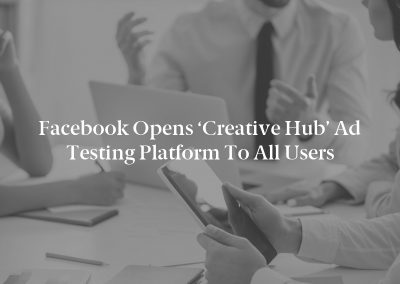 Facebook Opens ‘Creative Hub’ Ad Testing Platform to All Users