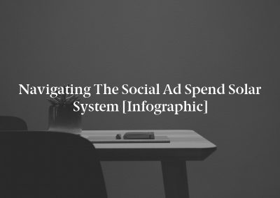 Navigating the Social Ad Spend Solar System [Infographic]